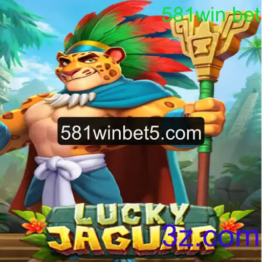 Descubra o Mundo Empolgante de LuckyJaguar e 581win bet